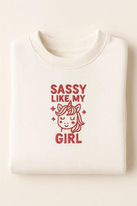 Sassy Like My Girl Embroidered Sweatshirts/Hoodies