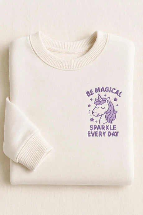 Be Magical, Sparkle Everyday Embroidered Sweatshirts/Hoodies