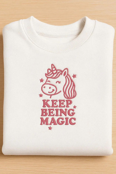 Keep Being Magic Embroidered Sweatshirts/Hoodies