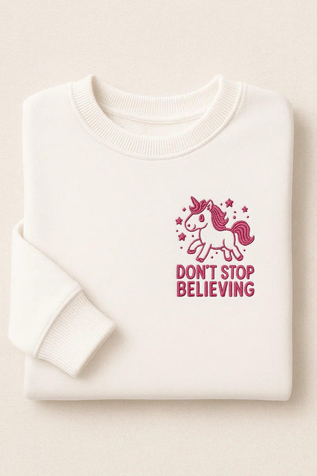 Don't Stop Believing Embroidered Sweatshirts/Hoodies