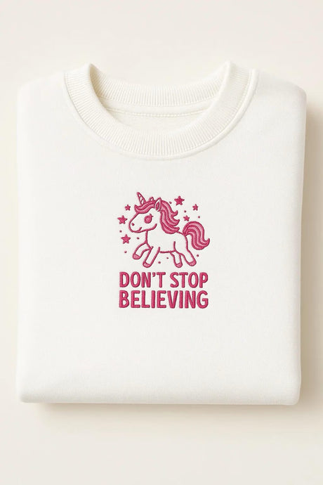 Don't Stop Believing Embroidered Sweatshirts/Hoodies