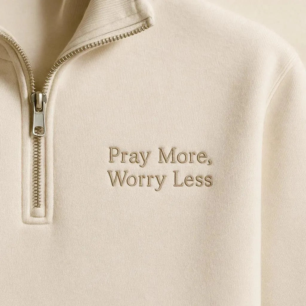 Pray More, Worry Less Christian 1/4 Zip Sweatshirt (Copy)