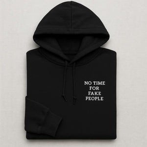 No Time For Fake People Embroidered Hoodies