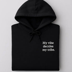 My Vibe Decides My Tribe Embroidered Hoodies