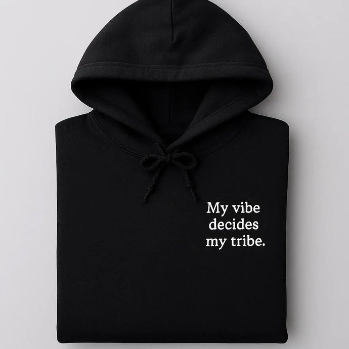 My Vibe Decides My Tribe Embroidered Hoodies