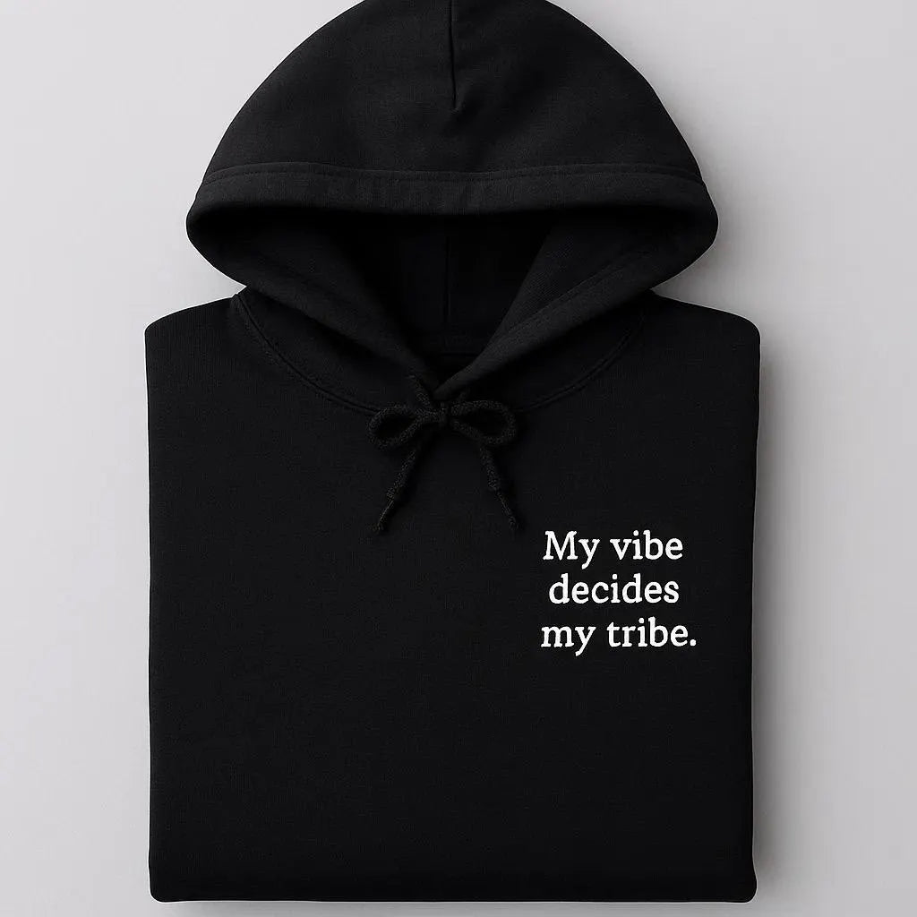 My Vibe Decides My Tribe Embroidered Hoodies