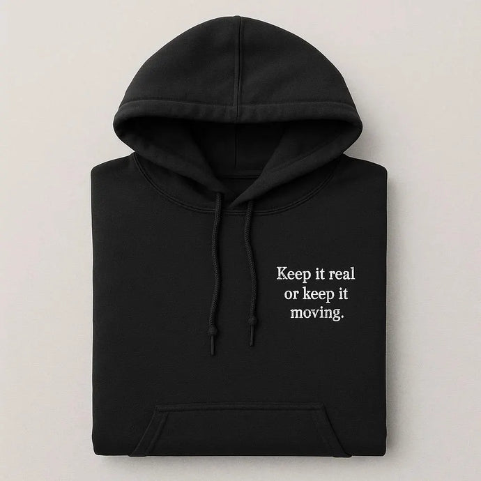 Keep It Real Or Keep It Moving Embroidered Hoodies