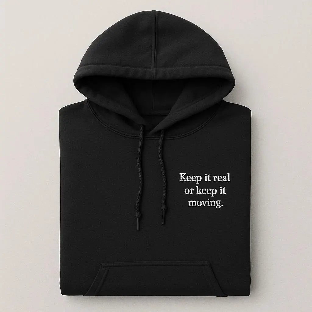 Keep It Real Or Keep It Moving Embroidered Hoodies