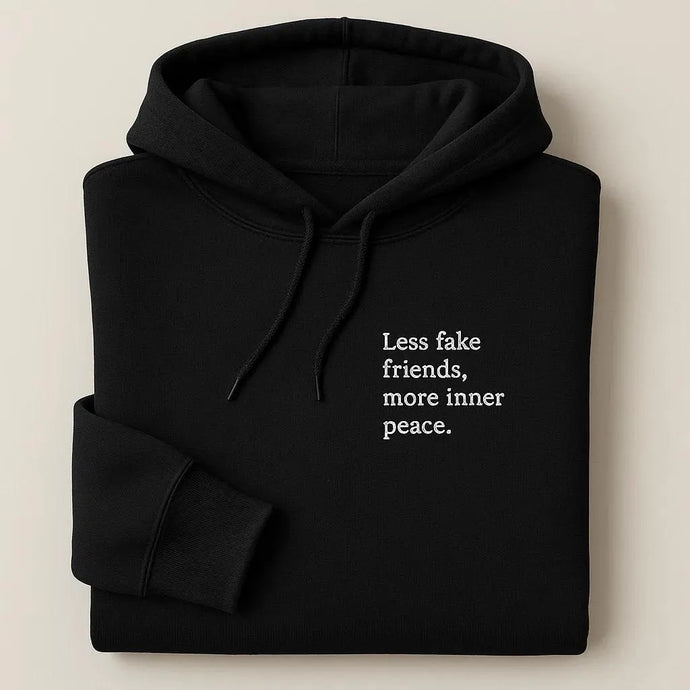 Less Fake Friends, More Inner Peace Embroidered Hoodies