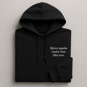 Silence Speaks Louder Than Fake Love Embroidered Hoodies