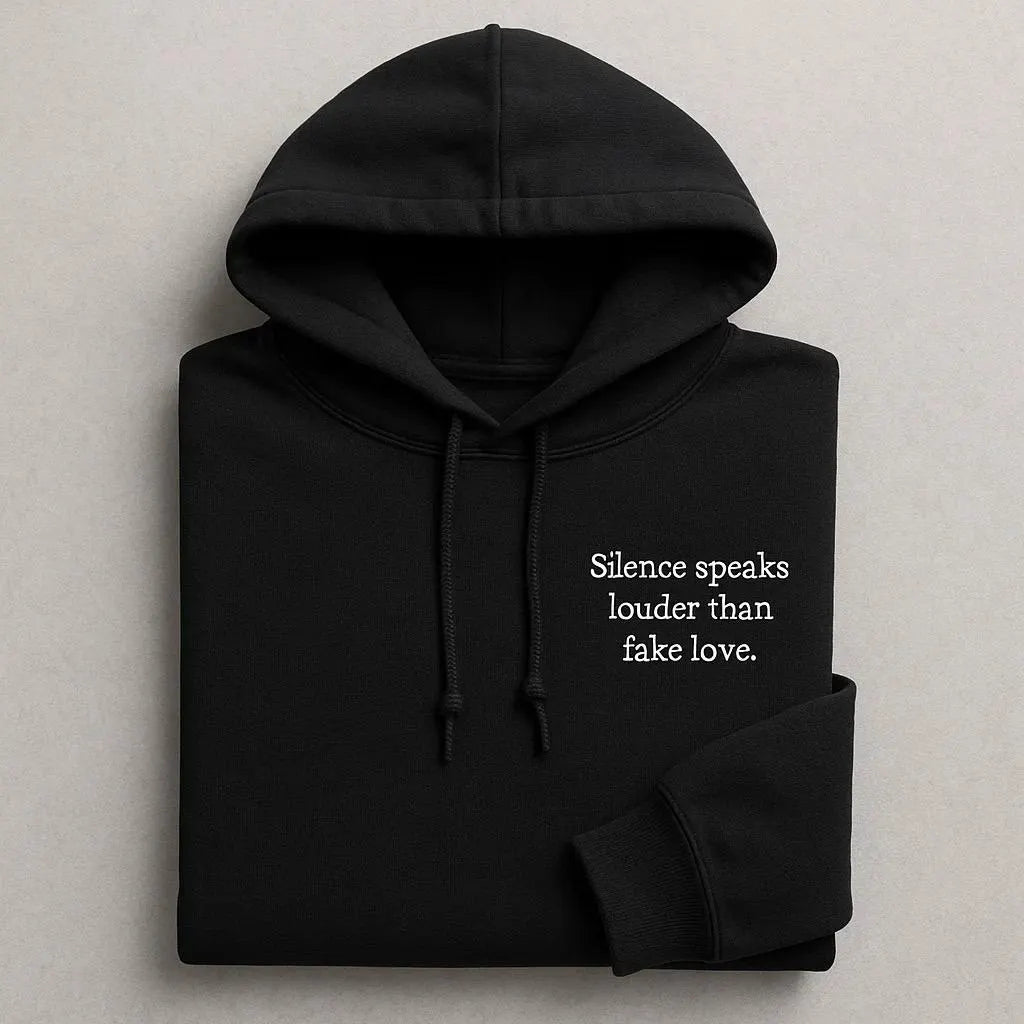 Silence Speaks Louder Than Fake Love Embroidered Hoodies