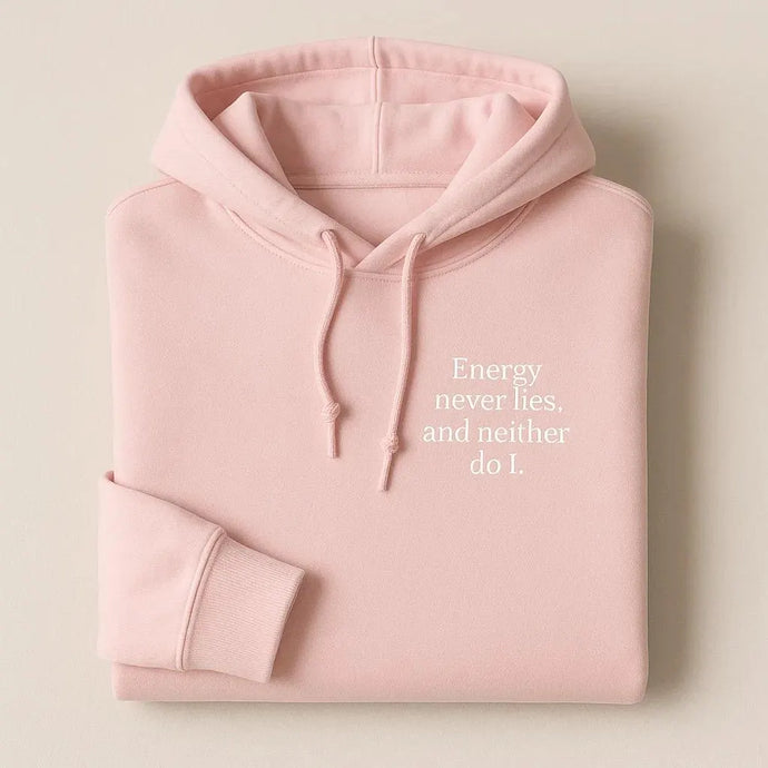Energy Never Lies, And Neither Do I Embroidered Hoodies