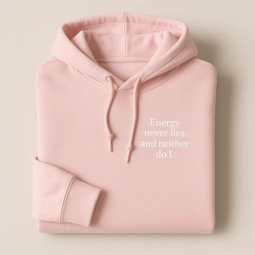 Energy Never Lies, And Neither Do I Embroidered Hoodies