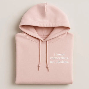 I Honor Connections, Not Illusions Embroidered Hoodies