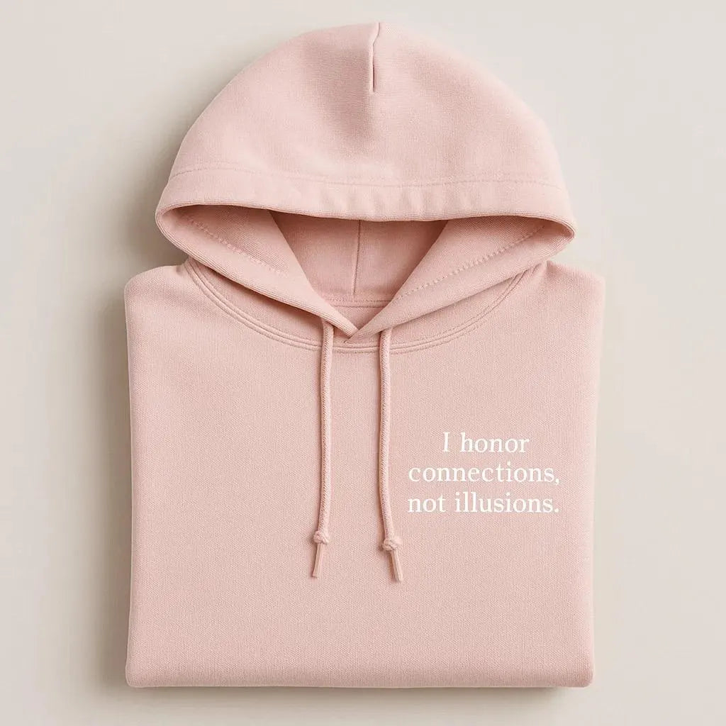 I Honor Connections, Not Illusions Embroidered Hoodies