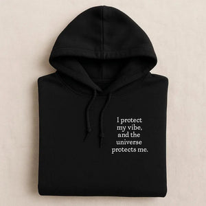 I Protect My Vibe, And The Universe Protects Me Embroidered Hoodies